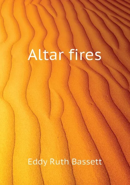 Обложка книги Altar fires, Eddy Ruth Bassett