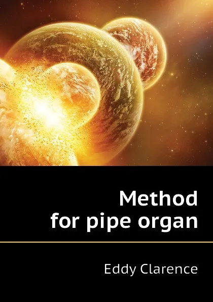 Обложка книги Method for pipe organ, Eddy Clarence