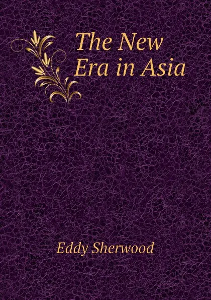 Обложка книги The New Era in Asia, Eddy Sherwood