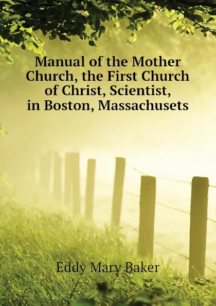 Обложка книги Manual of the Mother Church, the First Church of Christ, Scientist, in Boston, Massachusets, Eddy Mary Baker