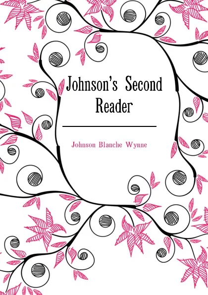 Обложка книги Johnson.s Second Reader, Johnson Blanche Wynne
