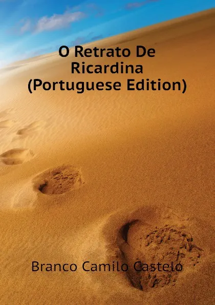 Обложка книги O Retrato De Ricardina (Portuguese Edition), Branco Camilo Castelo