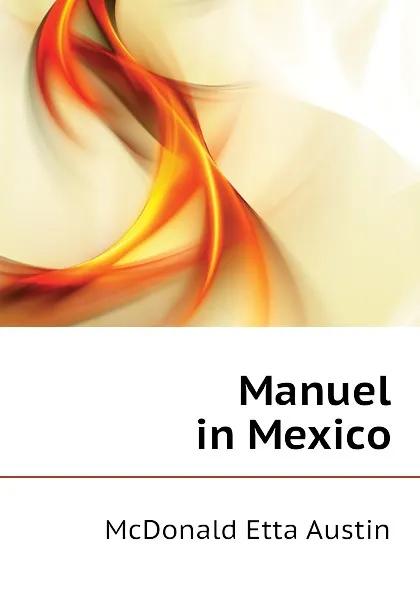 Обложка книги Manuel in Mexico, McDonald Etta Austin