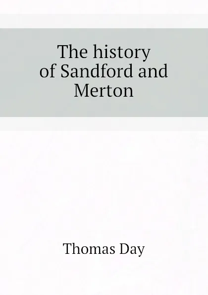 Обложка книги The history of Sandford and Merton, Thomas Day