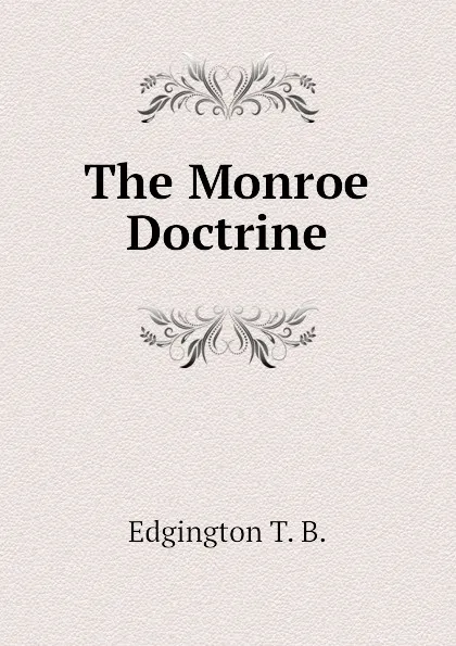 Обложка книги The Monroe Doctrine, Edgington T. B.