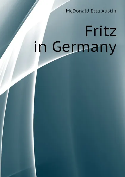 Обложка книги Fritz in Germany, McDonald Etta Austin