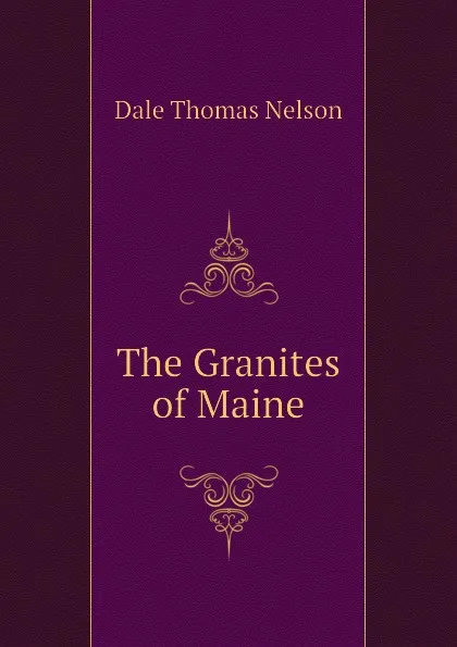 Обложка книги The Granites of Maine, Dale Thomas Nelson