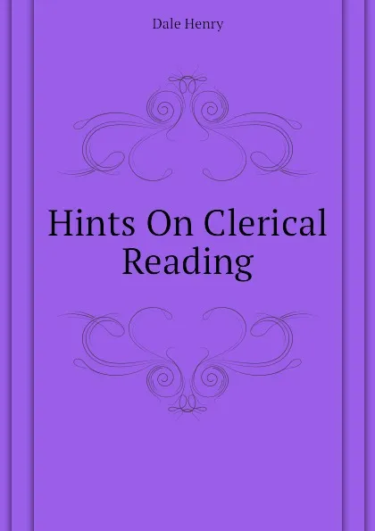 Обложка книги Hints On Clerical Reading, Dale Henry