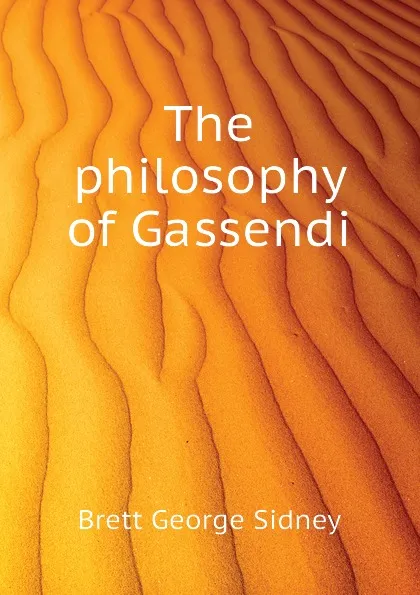 Обложка книги The philosophy of Gassendi, Brett George Sidney