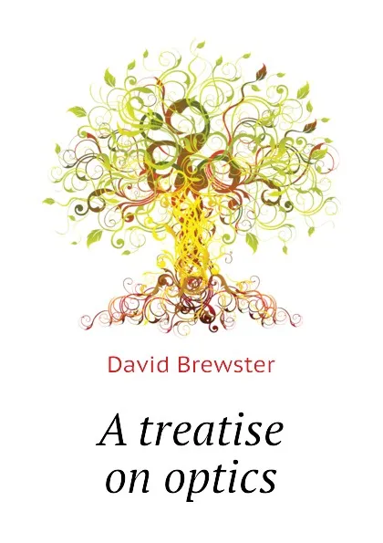 Обложка книги A treatise on optics, Brewster David