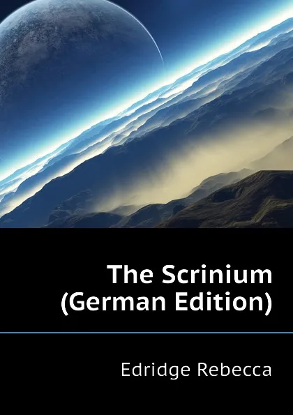 Обложка книги The Scrinium (German Edition), Edridge Rebecca