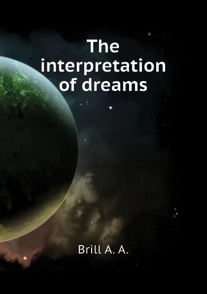 Обложка книги The interpretation of dreams, Brill A. A.