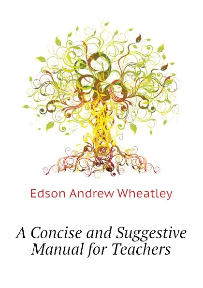 Обложка книги A Concise and Suggestive Manual for Teachers, Edson Andrew Wheatley