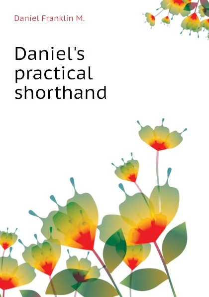 Обложка книги Daniel.s practical shorthand, Daniel Franklin M.