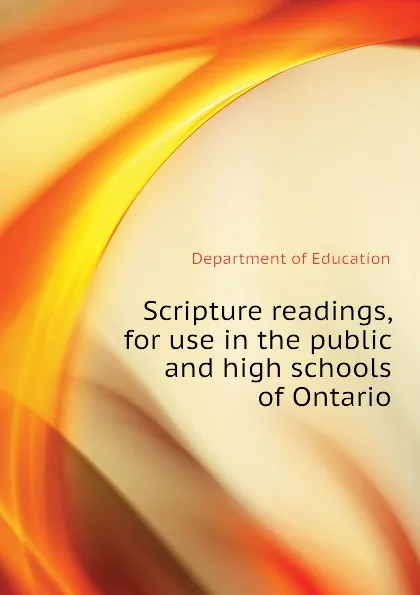 Обложка книги Scripture readings, for use in the public and high schools of Ontario, Department of Education