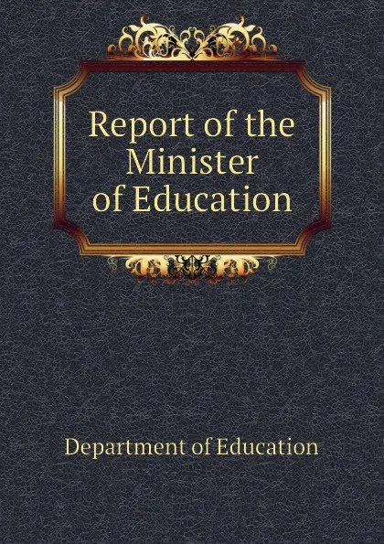 Обложка книги Report of the Minister of Education, Department of Education