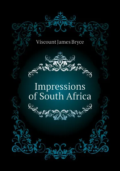 Обложка книги Impressions of South Africa, Bryce Viscount James