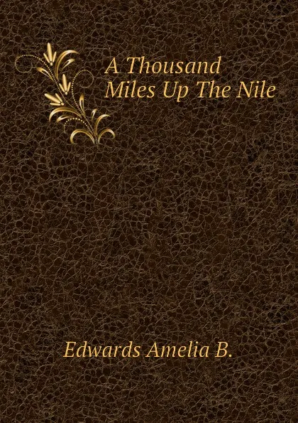 Обложка книги A Thousand Miles Up The Nile, Edwards Amelia B.