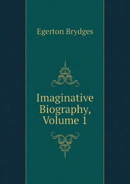 Обложка книги Imaginative Biography, Volume 1, Brydges Egerton