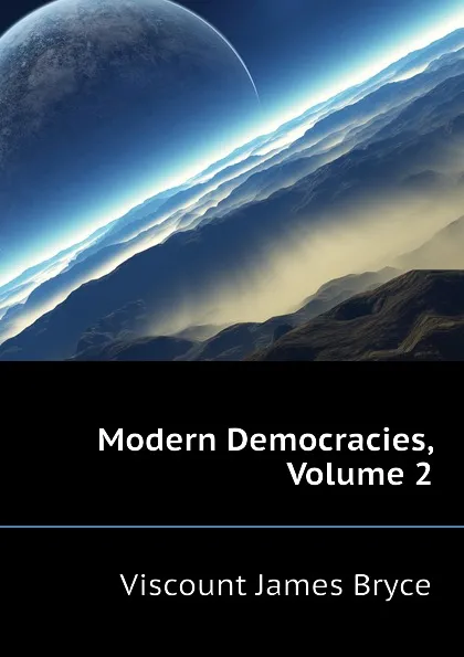 Обложка книги Modern Democracies, Volume 2, Bryce Viscount James