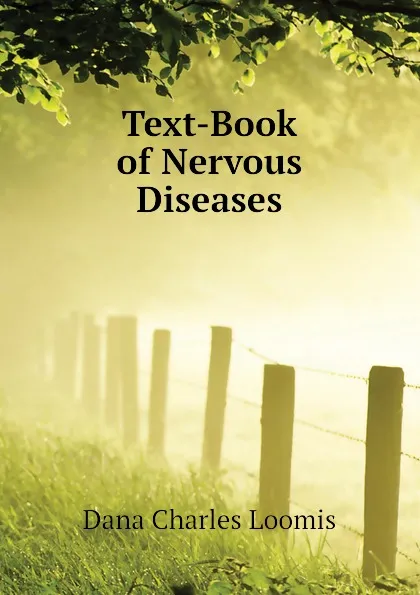 Обложка книги Text-Book of Nervous Diseases, Dana Charles Loomis