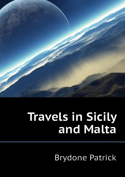 Обложка книги Travels in Sicily and Malta, Brydone Patrick