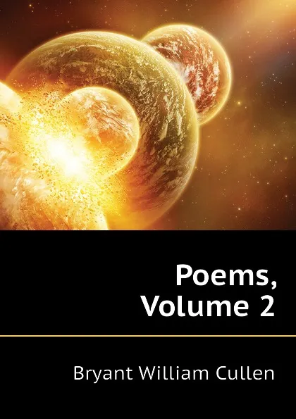 Обложка книги Poems, Volume 2, Bryant William Cullen