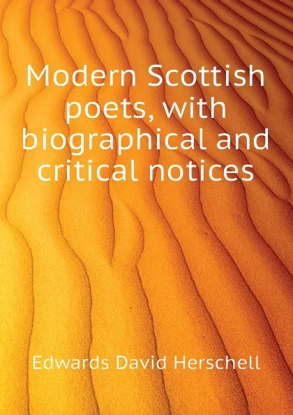 Обложка книги Modern Scottish poets, with biographical and critical notices, Edwards David Herschell