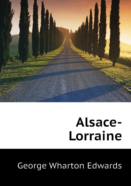 Обложка книги Alsace-Lorraine, George Wharton Edwards