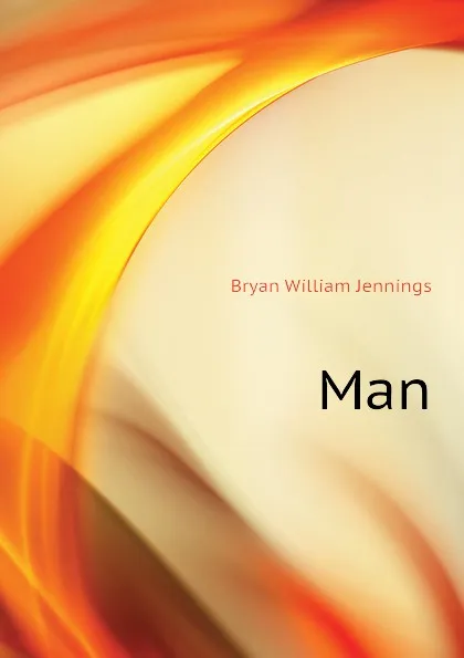 Обложка книги Man, Bryan William Jennings