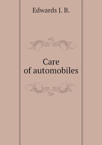 Обложка книги Care of automobiles, Edwards J. B.