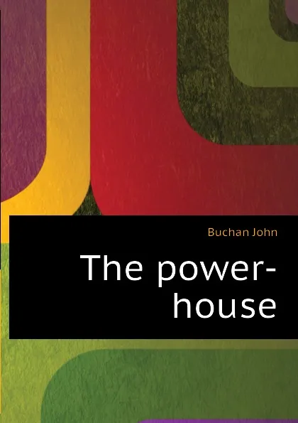 Обложка книги The power-house, Buchan John