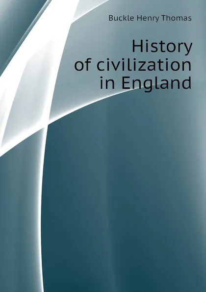 Обложка книги History of civilization in England, Buckle Henry Thomas