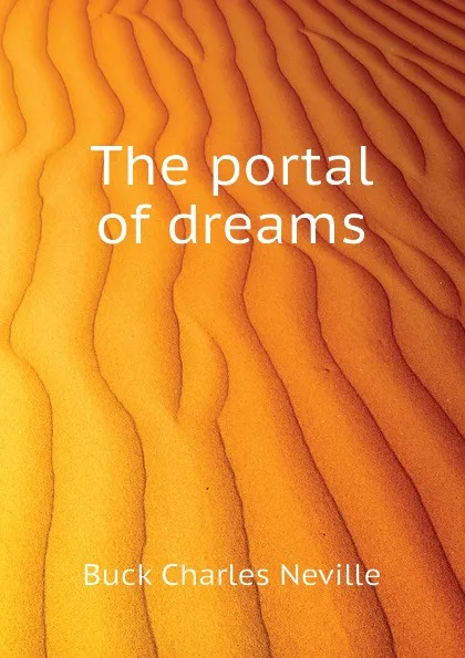 Обложка книги The portal of dreams, Buck Charles Neville