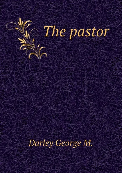 Обложка книги The pastor, Darley George M.