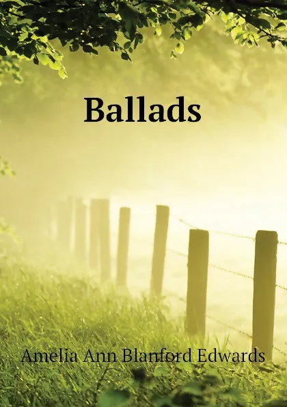 Обложка книги Ballads, Edwards Amelia Ann