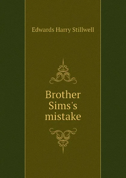 Обложка книги Brother Sims.s mistake, Edwards Harry Stillwell