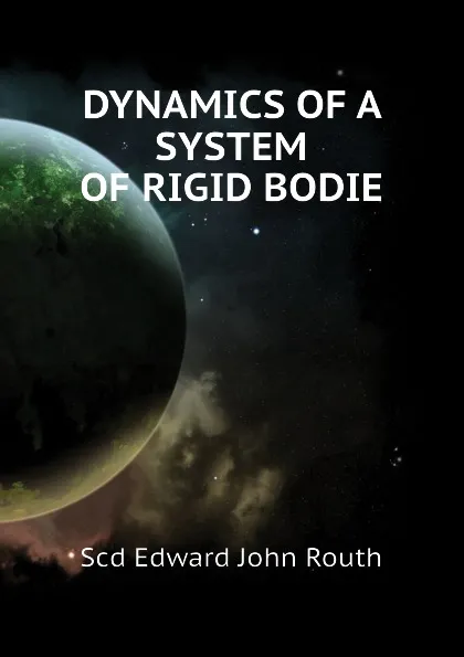 Обложка книги DYNAMICS OF A SYSTEM OF RIGID BODIE, Scd Edward John Routh