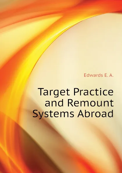 Обложка книги Target Practice and Remount Systems Abroad, Edwards E. A.