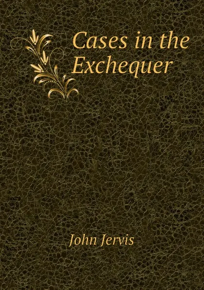 Обложка книги Cases in the Exchequer, John Jervis