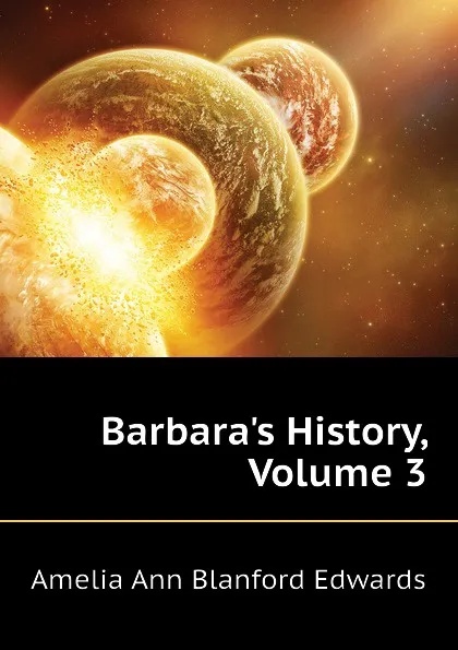 Обложка книги Barbara.s History, Volume 3, Edwards Amelia Ann