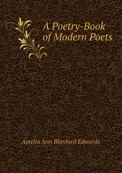 Обложка книги A Poetry-Book of Modern Poets, Edwards Amelia Ann