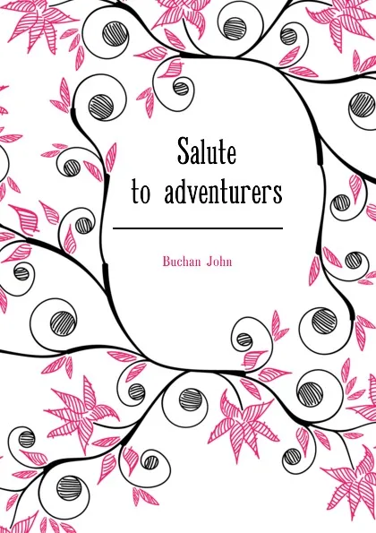 Обложка книги Salute to adventurers, Buchan John