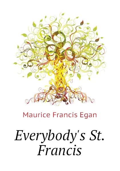 Обложка книги Everybody.s St. Francis, Egan Maurice Francis