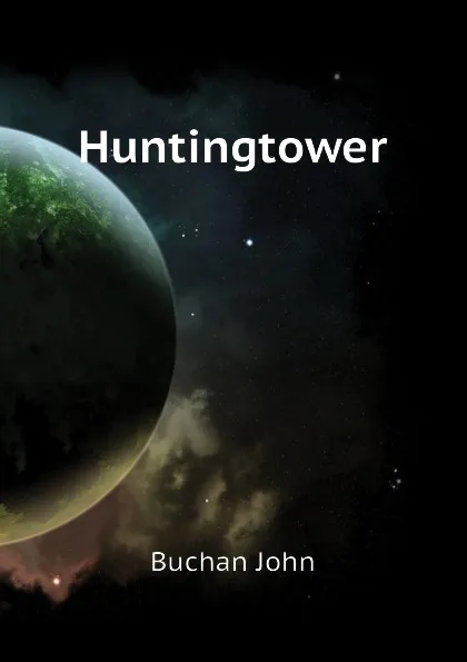 Обложка книги Huntingtower, Buchan John