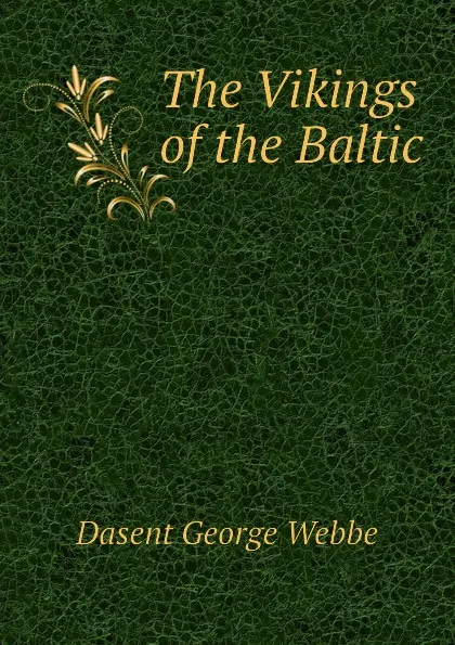 Обложка книги The Vikings of the Baltic, Dasent George Webbe