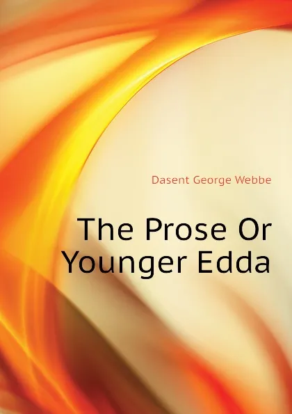 Обложка книги The Prose Or Younger Edda, Dasent George Webbe