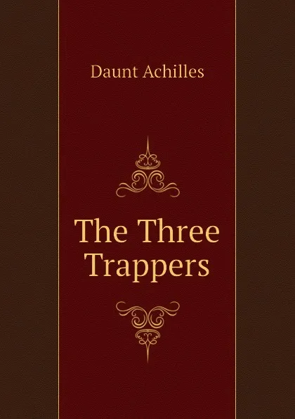 Обложка книги The Three Trappers, Daunt Achilles