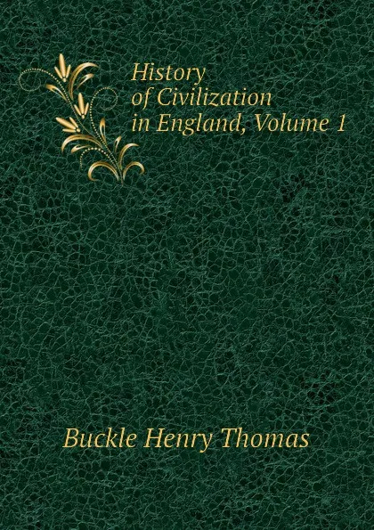 Обложка книги History of Civilization in England, Volume 1, Buckle Henry Thomas