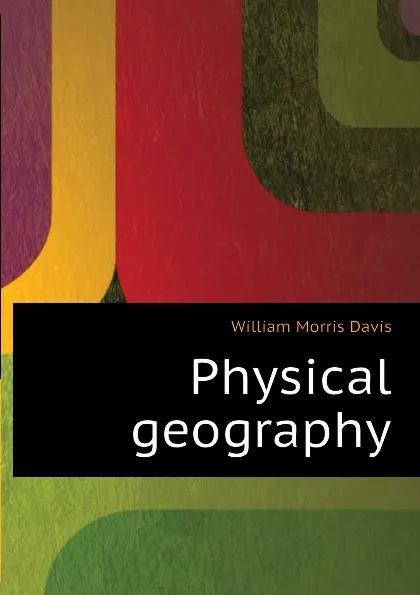 Обложка книги Physical geography, William Morris Davis